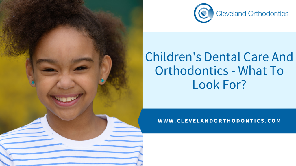 Children's Dental Care And Orthodontics - What To Look For?