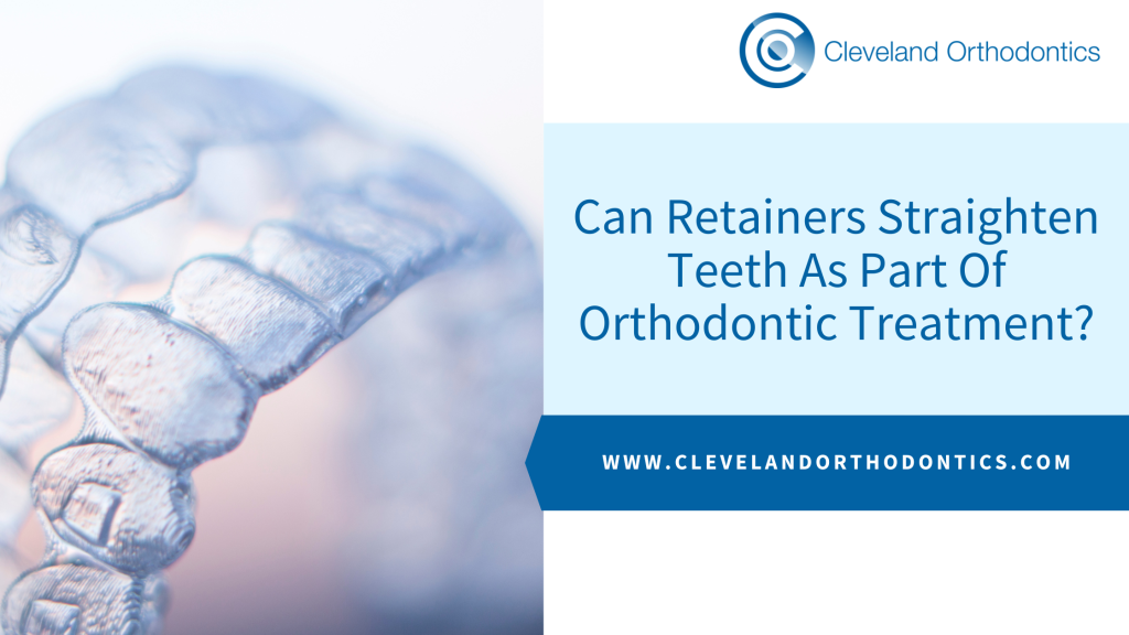 Can Retainers Straighten Teeth As Part Of Orthodontic Treatment?