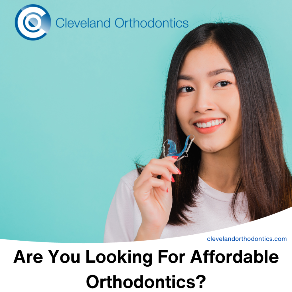 Are You Looking For Affordable Orthodontics?
